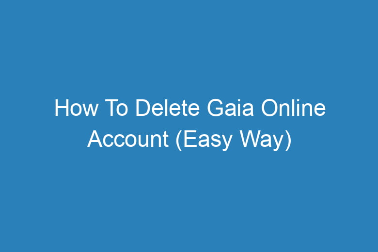 how to delete gaia online account easy way 14608