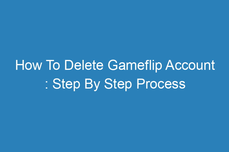 how to delete gameflip account step by step process 14615
