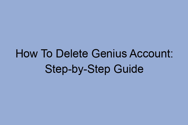 how to delete genius account step by step guide 2678