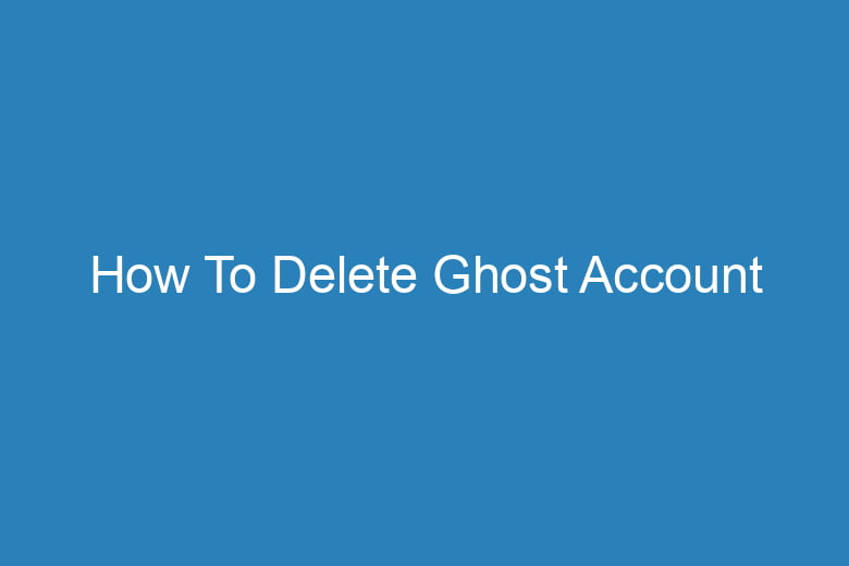 how to delete ghost account 14901