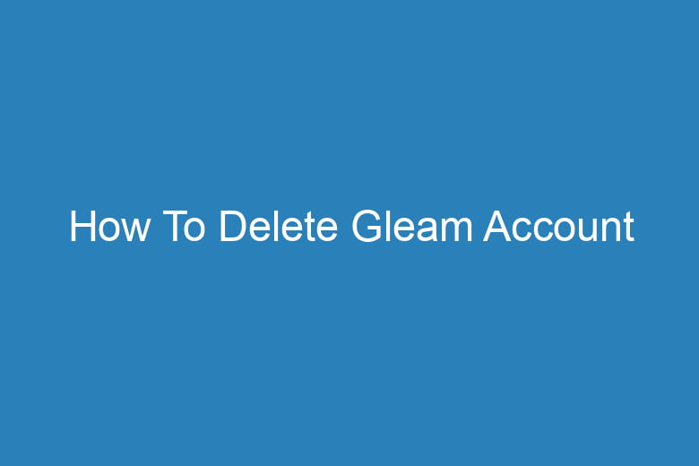 how to delete gleam account 14913