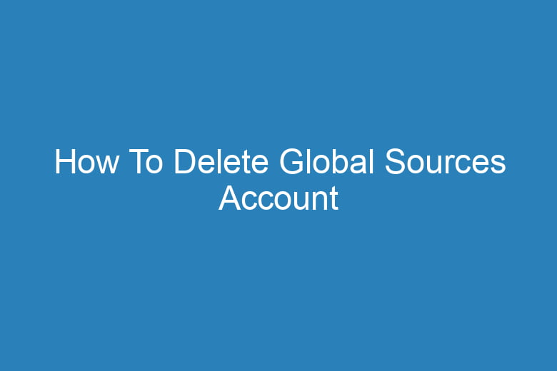 how to delete global sources account 14922