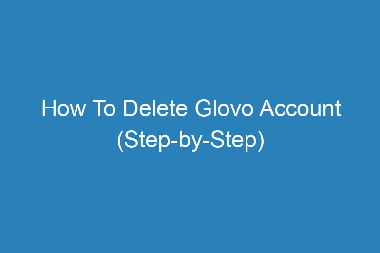 how to delete glovo account step by step 14930