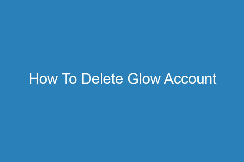 how to delete glow account 14931