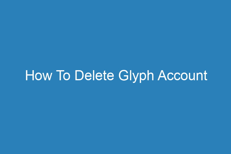 how to delete glyph account 14935