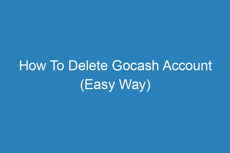 how to delete gocash account easy way 14945