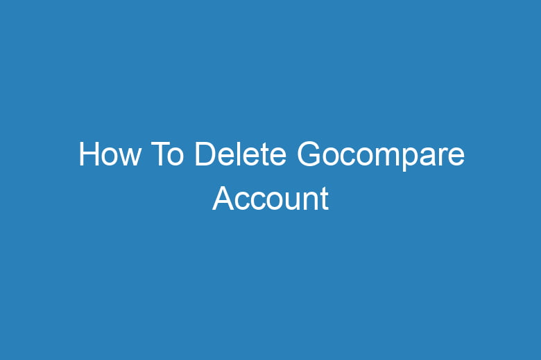 how to delete gocompare account 14946