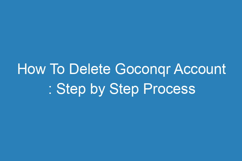 how to delete goconqr account step by step process 14947