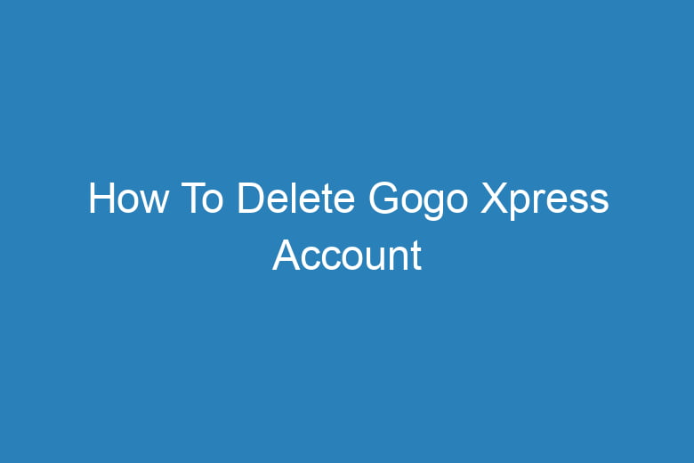 how to delete gogo xpress account 14949