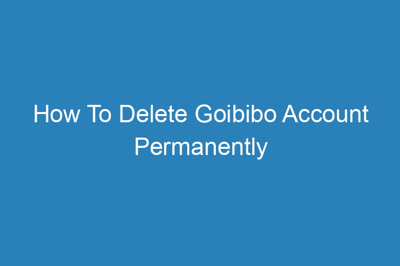 how to delete goibibo account permanently 14950
