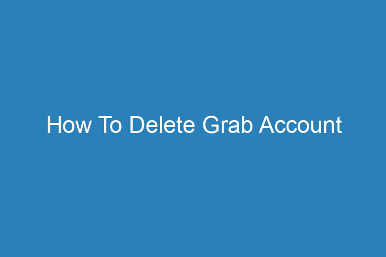 How To Delete Grab Account - We Are Made In The Shade