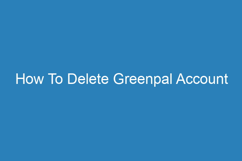 how to delete greenpal account 14994