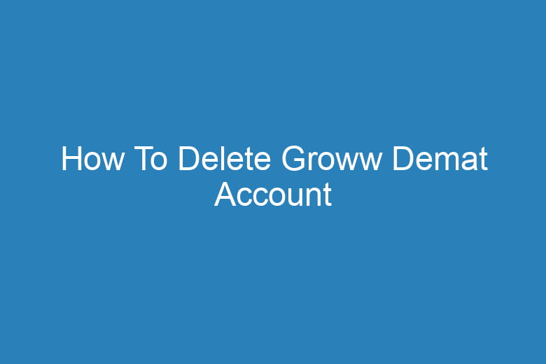 how to delete groww demat account 15005