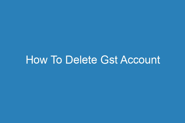 how to delete gst account 15007