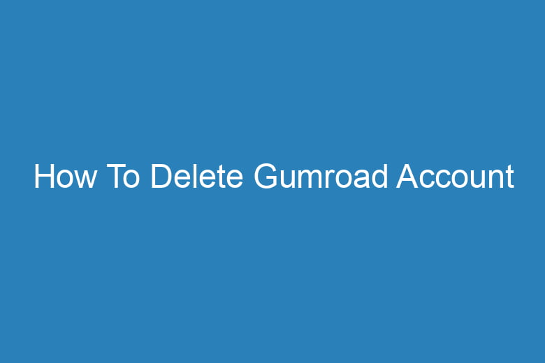 how to delete gumroad account 15016