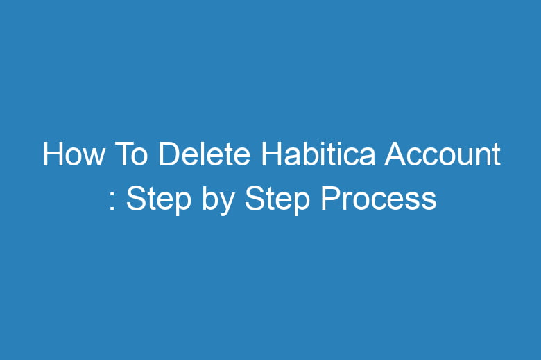 how to delete habitica account step by step process 15037