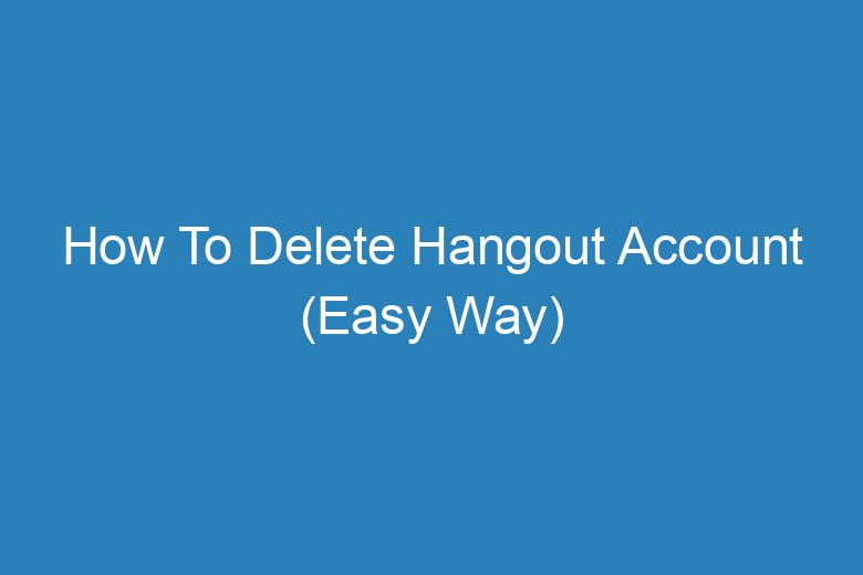 how to delete hangout account easy way 15044