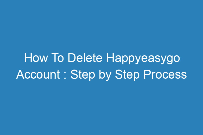 how to delete happyeasygo account step by step process 15055
