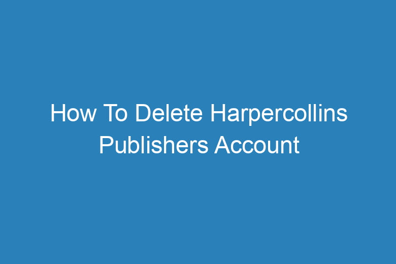 how to delete harpercollins publishers account 15061