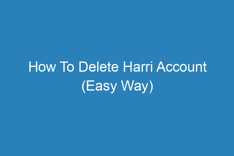 how to delete harri account easy way 15062