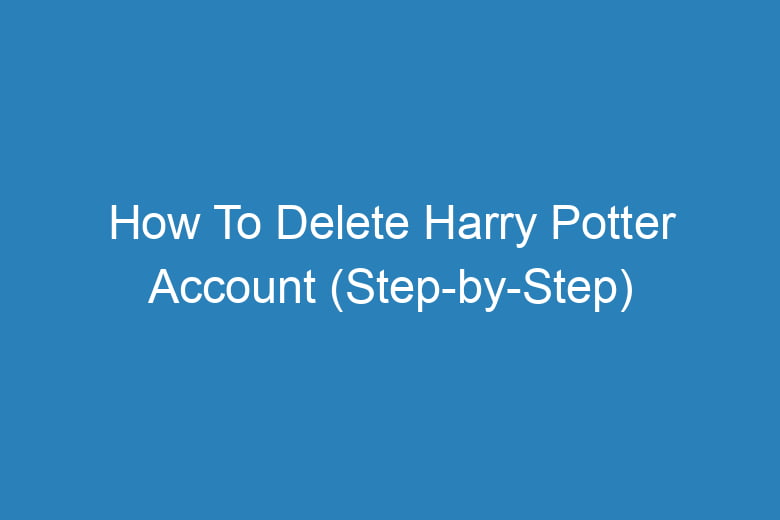 how to delete harry potter account step by step 15065