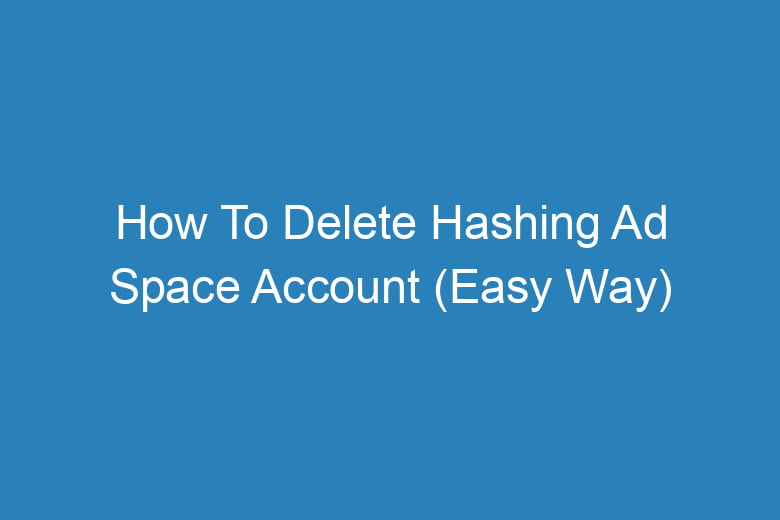 how to delete hashing ad space account easy way 15071