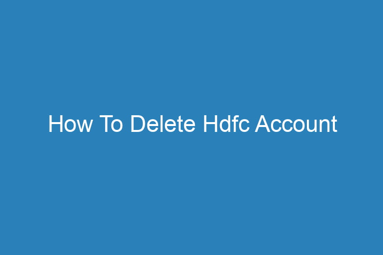 how to delete hdfc account 15084