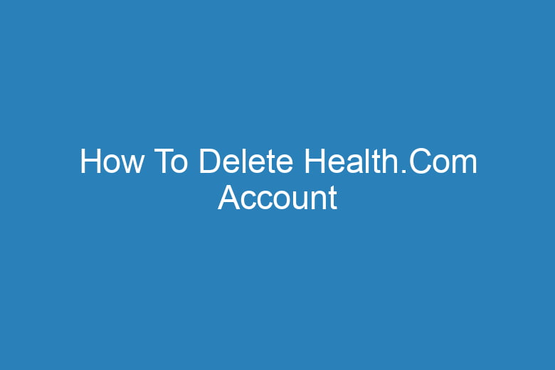how to delete health com account 15090