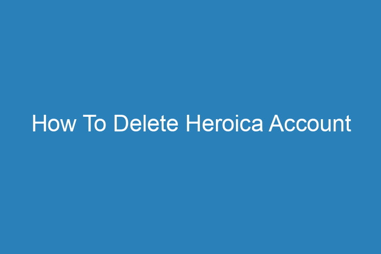how to delete heroica account 15117