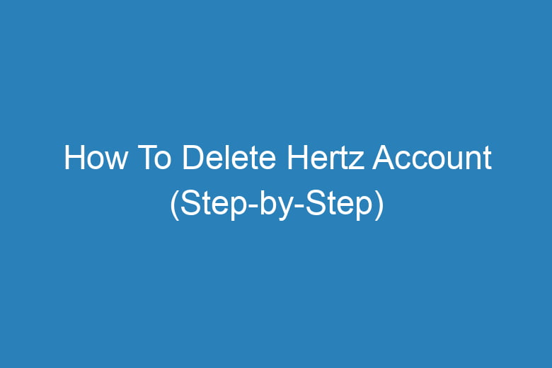 how to delete hertz account step by step 15119
