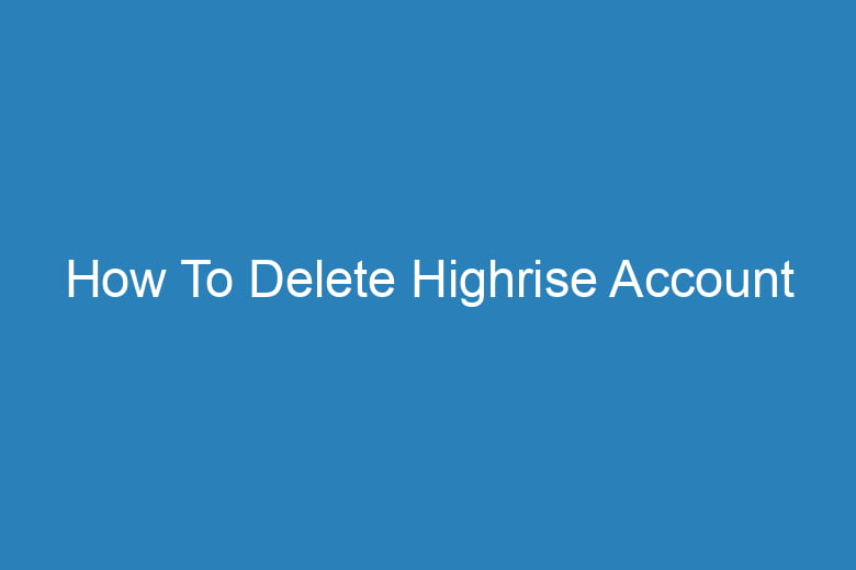 how to delete highrise account 15129