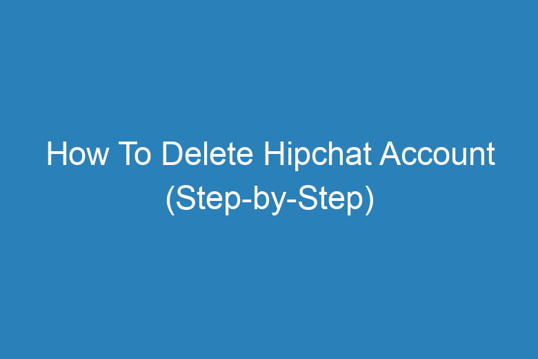 how to delete hipchat account step by step 15137