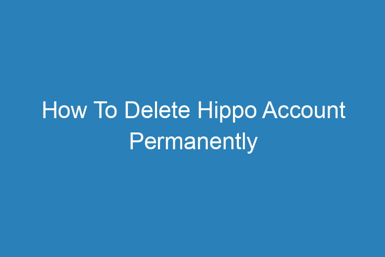 how to delete hippo account permanently 15139