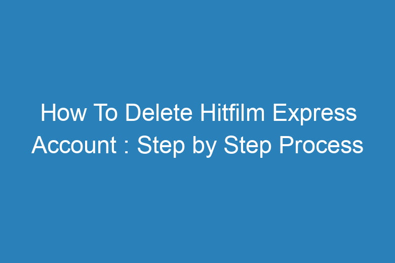 how to delete hitfilm express account step by step process 15145