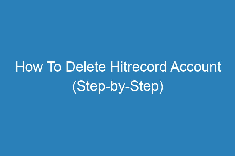 how to delete hitrecord account step by step 15146
