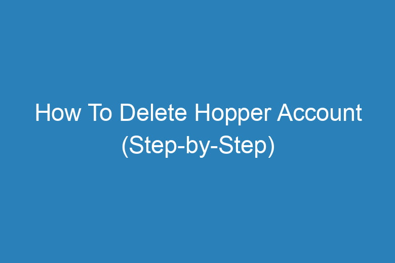 how to delete hopper account step by step 15191