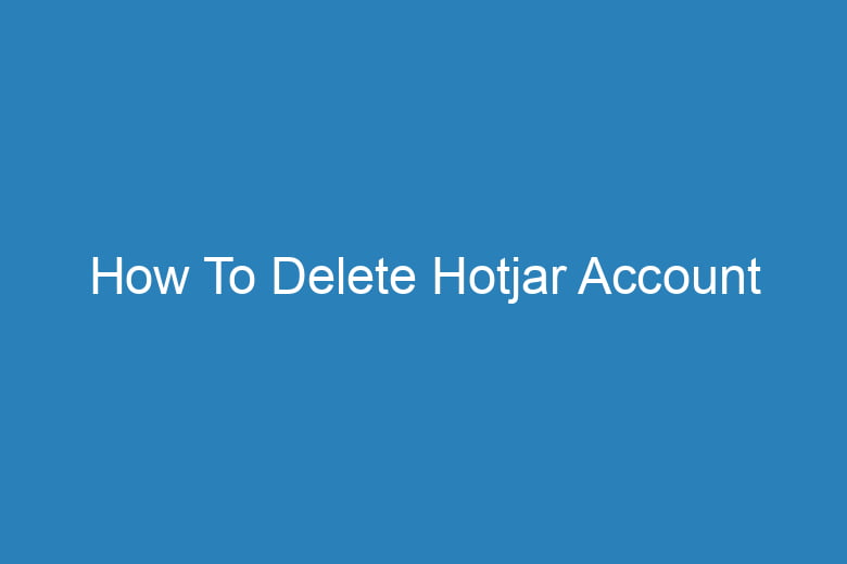 how to delete hotjar account 15201