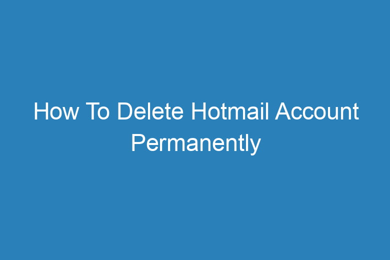 how to delete hotmail account permanently 15202