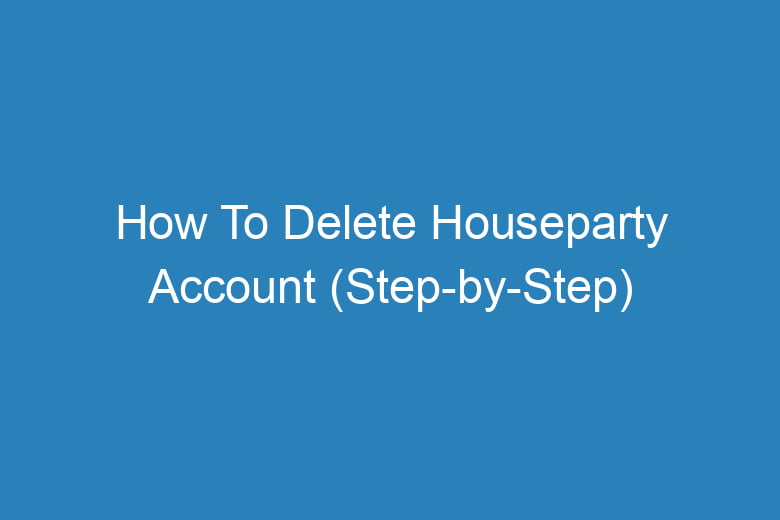 how to delete houseparty account step by step 15209