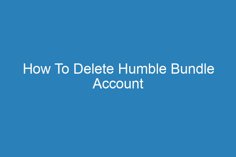 how to delete humble bundle account 15234