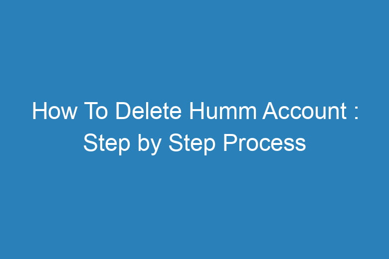 how to delete humm account step by step process 15235