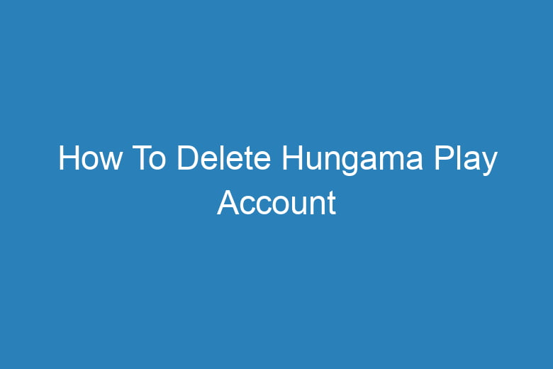 how to delete hungama play account 15239