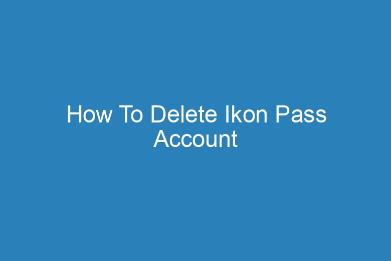 how to delete ikon pass account 15297