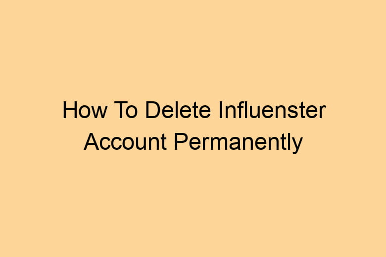 how to delete influenster account permanently 2694