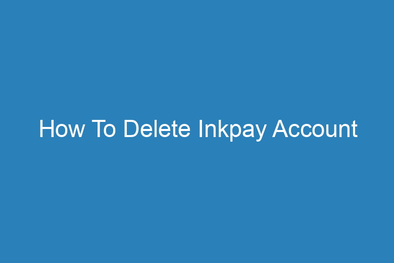 how to delete inkpay account 15324