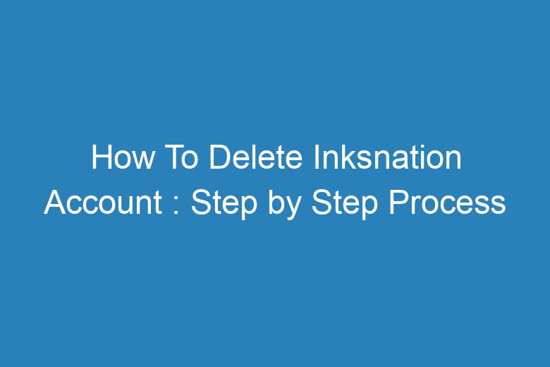 how to delete inksnation account step by step process 15325