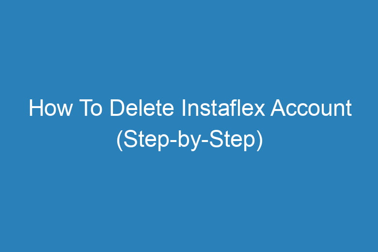 how to delete instaflex account step by step 15335