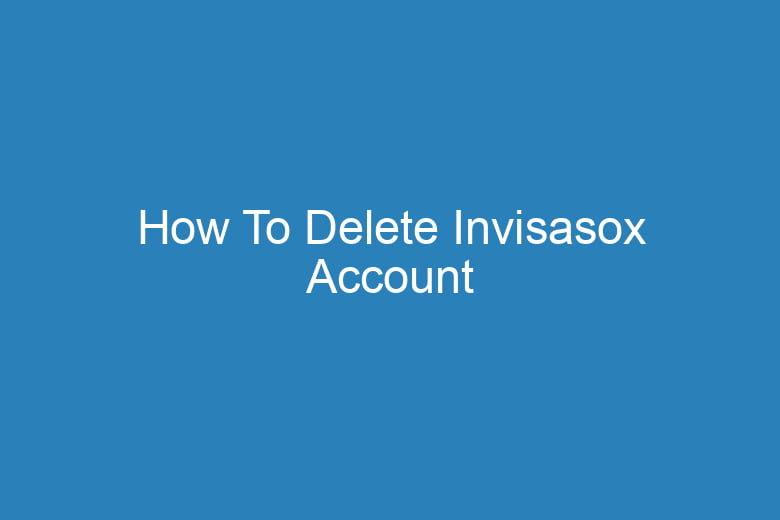 how to delete invisasox account 15358