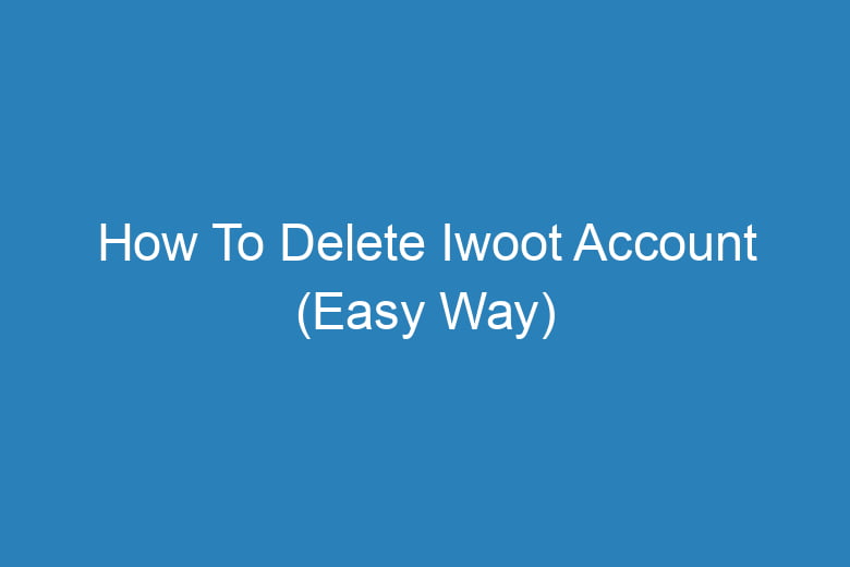 how to delete iwoot account easy way 15388