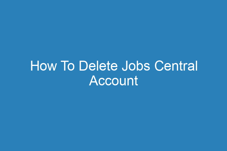 how to delete jobs central account 15443